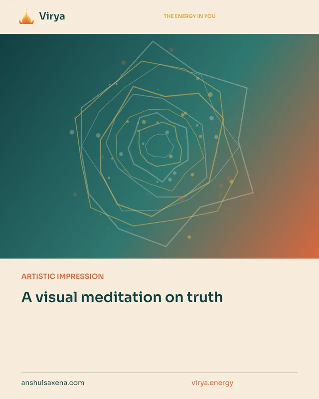 ARTISTIC IMPRESSION. A visual meditation on truth. Virya. anshulsaxena.com. virya.energy.
