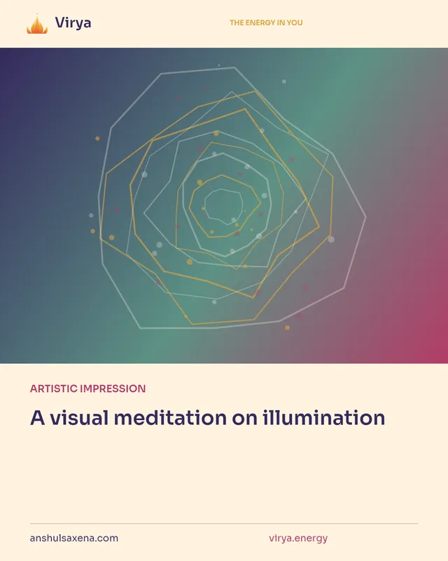 ARTISTIC IMPRESSION. A visual meditation on illumination. Virya. anshulsaxena.com. virya.energy.