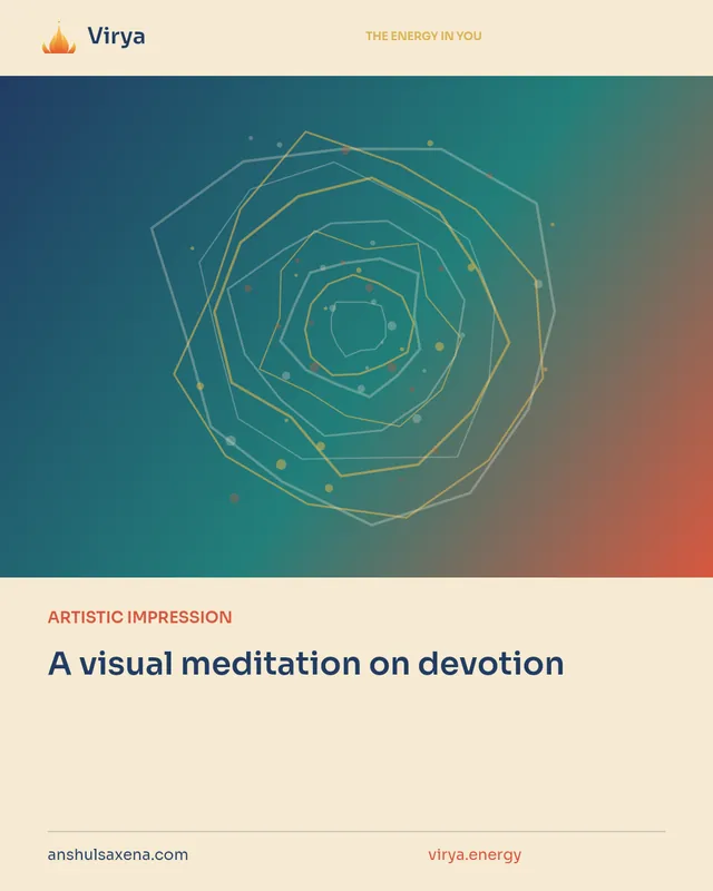 ARTISTIC IMPRESSION. A visual meditation on devotion. Virya. anshulsaxena.com. virya.energy.