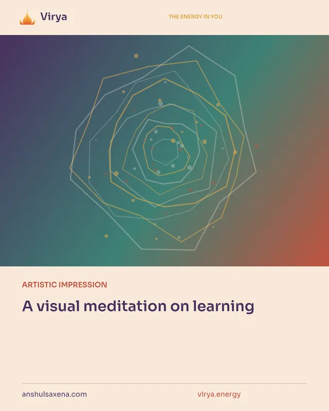 ARTISTIC IMPRESSION. A visual meditation on learning. Virya. anshulsaxena.com. virya.energy.