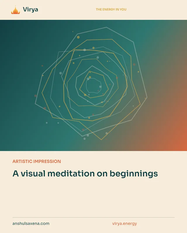 ARTISTIC IMPRESSION. A visual meditation on beginnings. Virya. anshulsaxena.com. virya.energy.