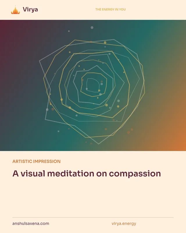 ARTISTIC IMPRESSION. A visual meditation on compassion. Virya. anshulsaxena.com. virya.energy.