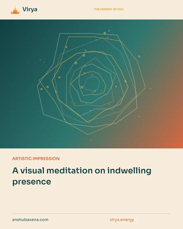 ARTISTIC IMPRESSION. A visual meditation on indwelling presence. Virya. anshulsaxena.com. virya.energy.