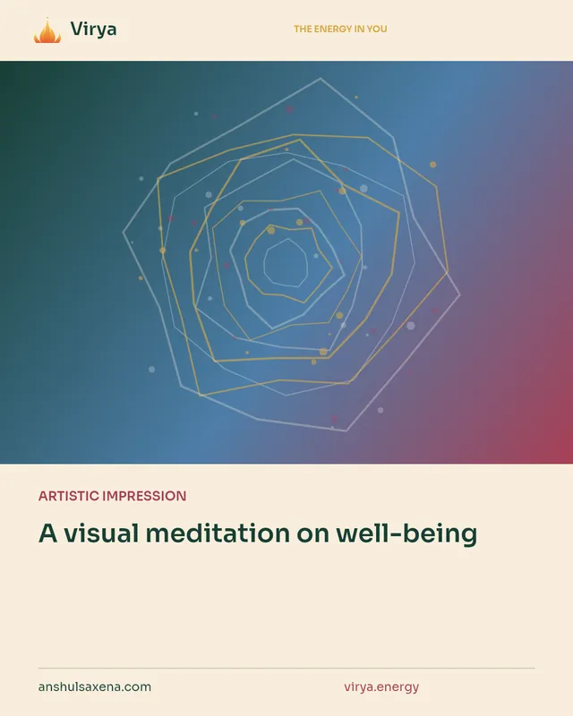 ARTISTIC IMPRESSION. A visual meditation on well-being. Virya. anshulsaxena.com. virya.energy.