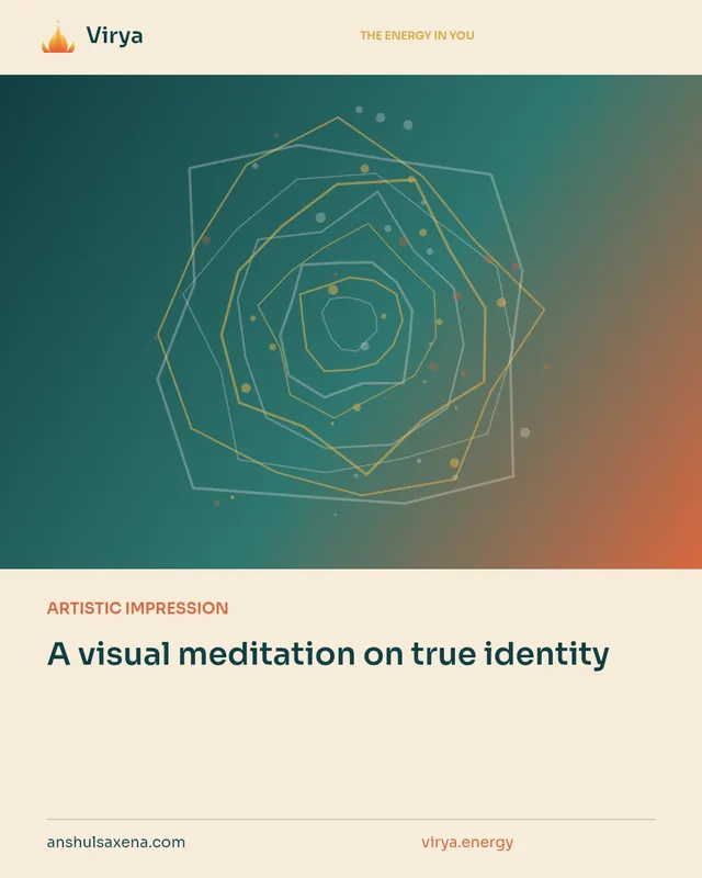 ARTISTIC IMPRESSION. A visual meditation on true identity. Virya. anshulsaxena.com. virya.energy.