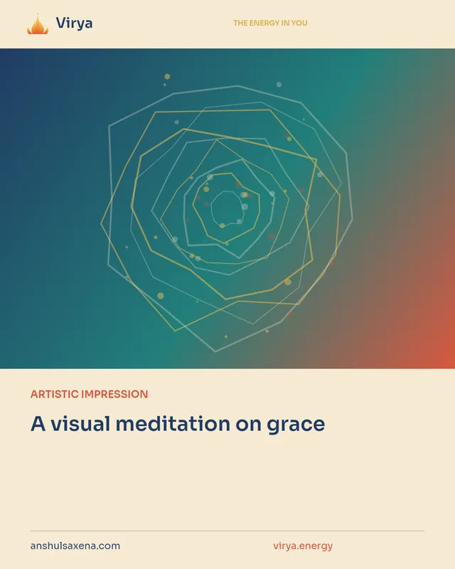 ARTISTIC IMPRESSION. A visual meditation on grace. Virya. anshulsaxena.com. virya.energy.