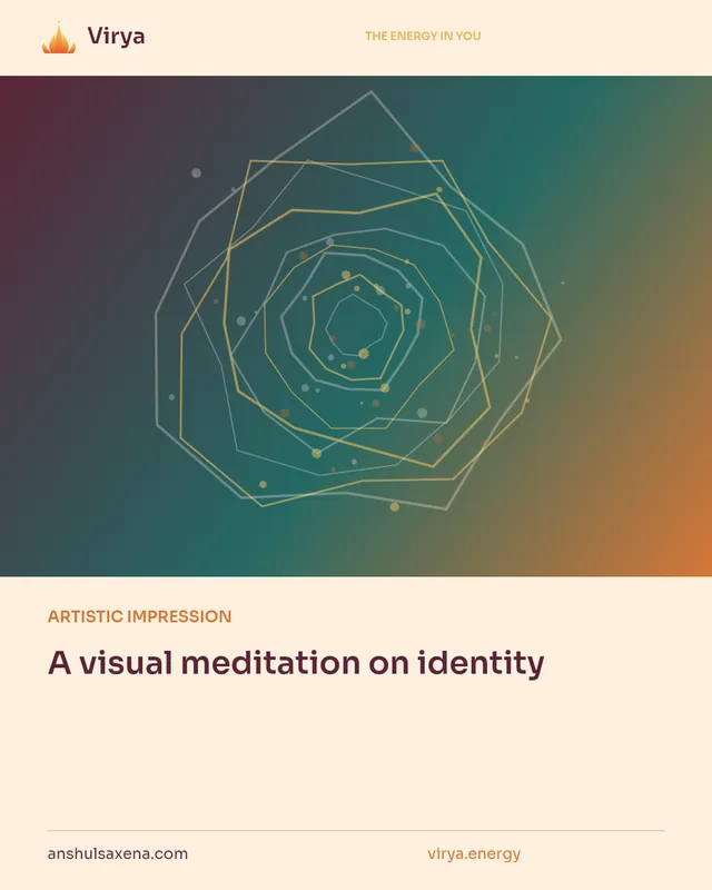ARTISTIC IMPRESSION. A visual meditation on identity. Virya. anshulsaxena.com. virya.energy.