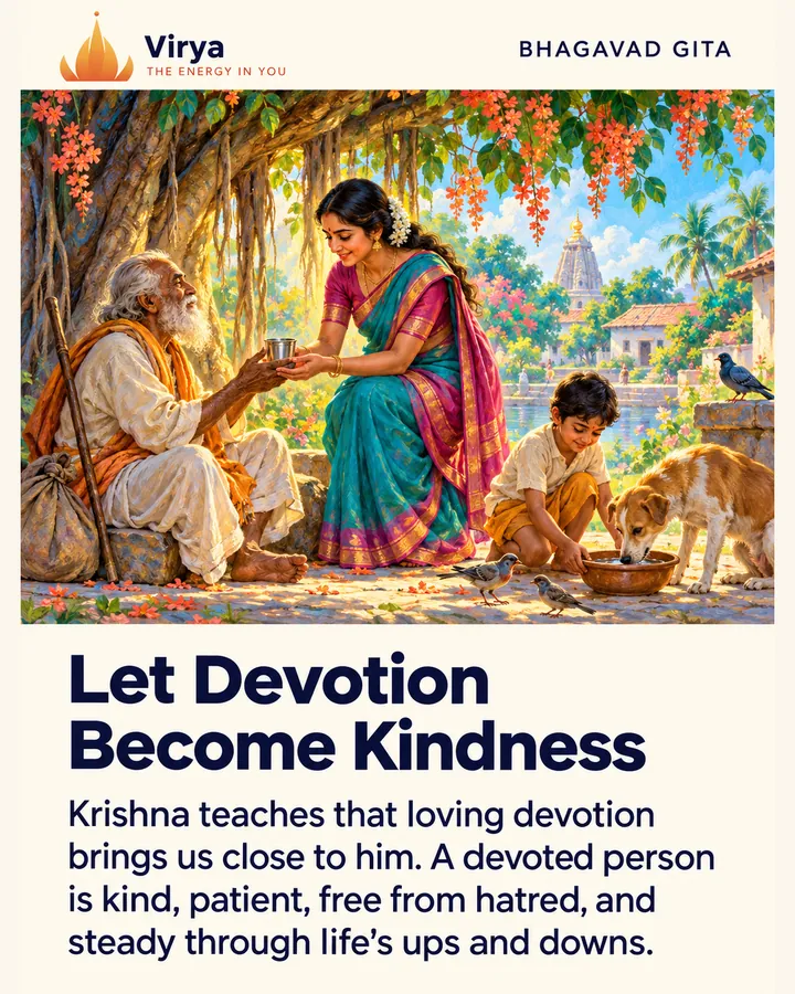 A woman gives water to an elderly traveler while a child offers water to animals beneath a flowering tree. The Virya lotus logo appears above the painting. Title: Let Devotion Become Kindness. Text: Krishna teaches that loving devotion brings us close to him. A devoted person is kind, patient, free from hatred, and steady through life's ups and downs.