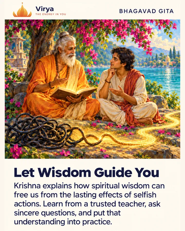 A student learns from a teacher beside a river; warm light and a loosening cord symbolize knowledge freeing a confused mind. The Virya lotus logo appears above the painting. Title: Let Wisdom Guide You. Text: Krishna explains how spiritual wisdom can free us from the lasting effects of selfish actions. Learn from a trusted teacher, ask sincere questions, and put that understanding into practice.