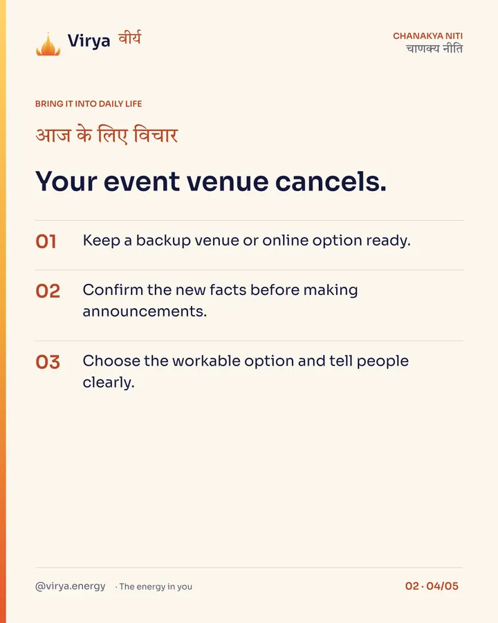 Your event venue cancels. 1. Keep a backup venue or online option ready. 2. Confirm the new facts before making announcements. 3. Choose the workable option and tell people clearly.