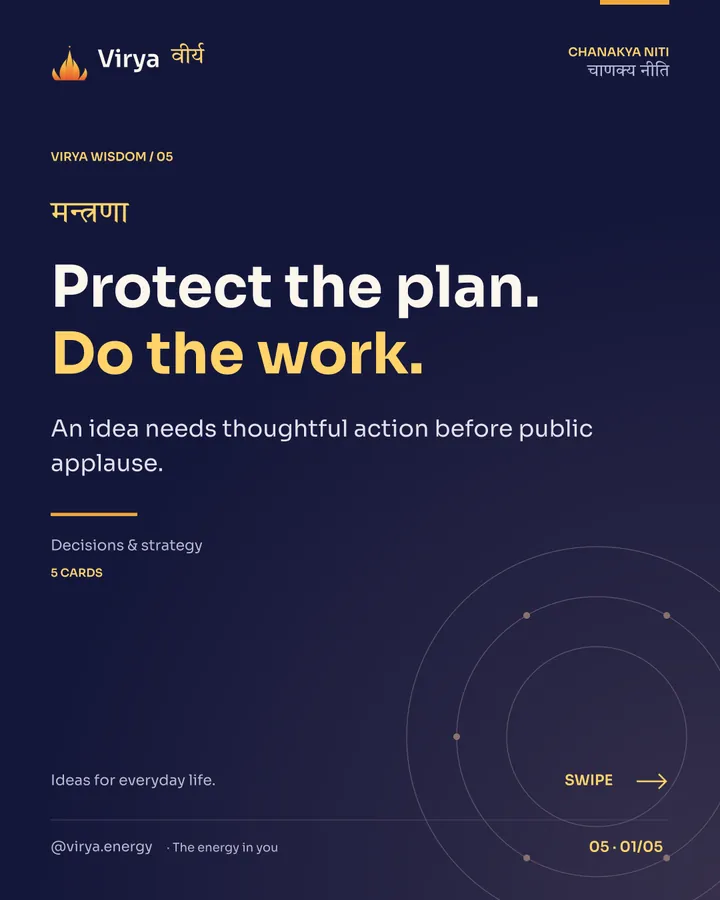 Virya Chanakya Niti 05. Protect the plan. Do the work.. An idea needs thoughtful action before public applause. Indigo background, gold accents, Sora typography, and the full lotus logo.