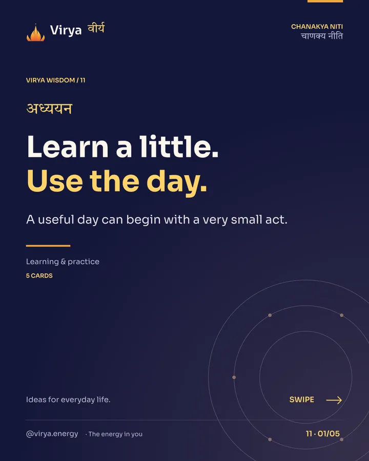 Virya Chanakya Niti 11. Learn a little. Use the day.. A useful day can begin with a very small act. Indigo background, gold accents, Sora typography, and the full lotus logo.