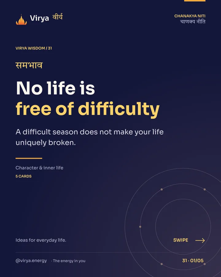 Virya Chanakya Niti 31. No life is free of difficulty. A difficult season does not make your life uniquely broken. Indigo background, gold accents, Sora typography, and the full lotus logo.