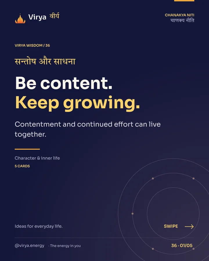 Virya Chanakya Niti 36. Be content. Keep growing.. Contentment and continued effort can live together. Indigo background, gold accents, Sora typography, and the full lotus logo.
