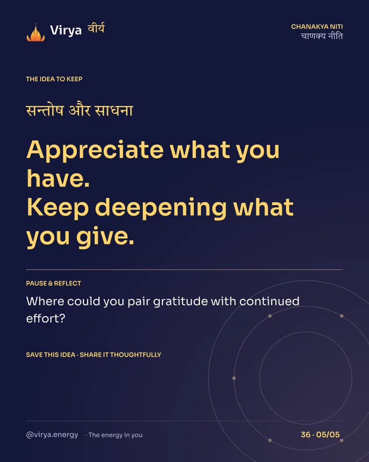 Appreciate what you have. Keep deepening what you give. Reflection: Where could you pair gratitude with continued effort? Save this idea and share it thoughtfully.