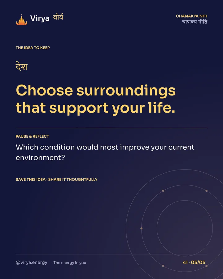 Choose surroundings that support your life. Reflection: Which condition would most improve your current environment? Save this idea and share it thoughtfully.