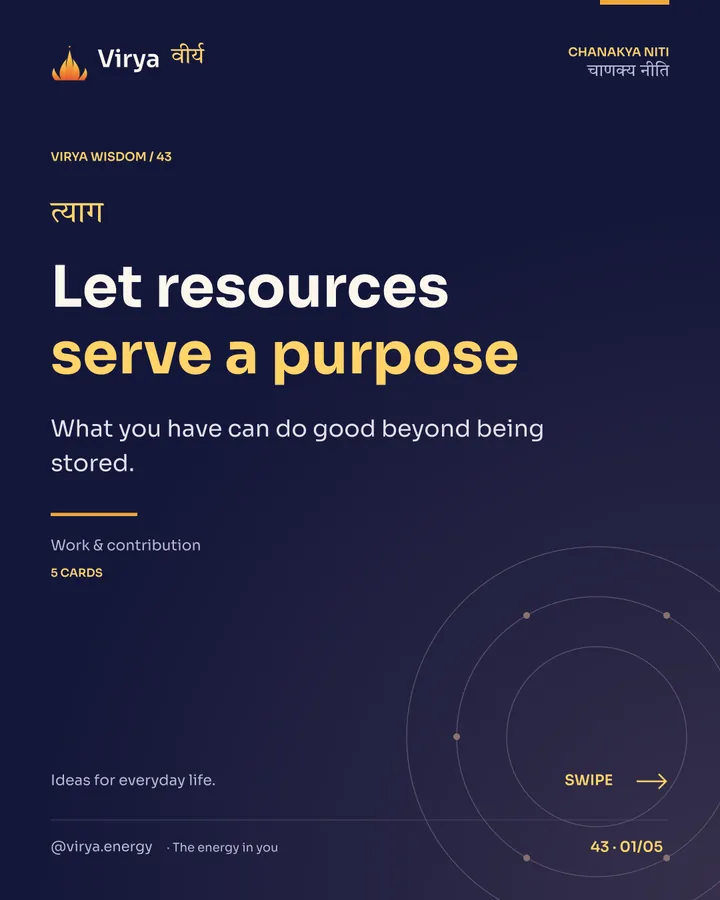 Virya Chanakya Niti 43. Let resources serve a purpose. What you have can do good beyond being stored. Indigo background, gold accents, Sora typography, and the full lotus logo.
