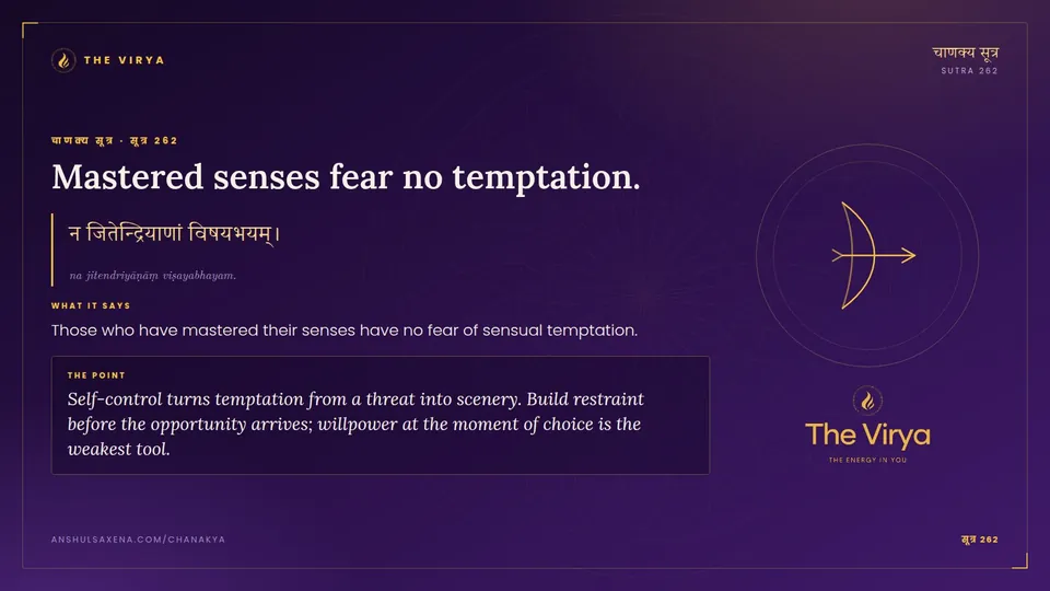 सूत्र 262, Mastered senses fear no temptation.: Mastered senses fear no temptation