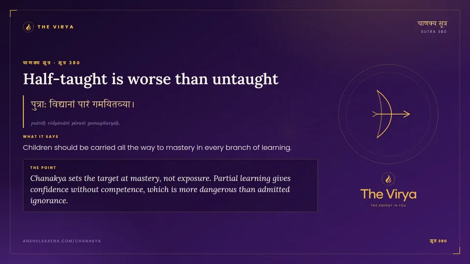 सूत्र 380, Half-taught is worse than untaught: Half-taught is worse than untaught