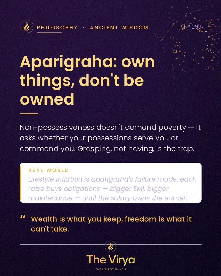 Aparigraha: own things, don't be owned