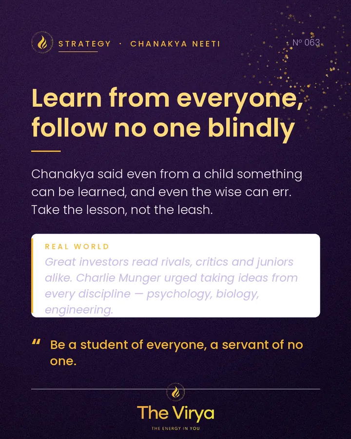 Learn from everyone, follow no one blindly
