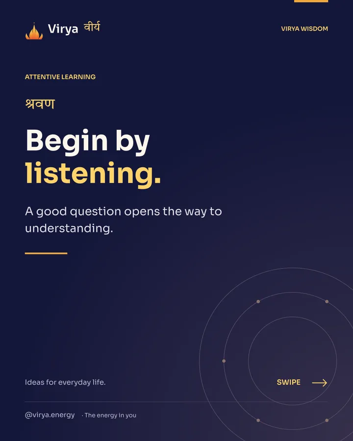 Begin by listening. A good question opens the way to understanding.
