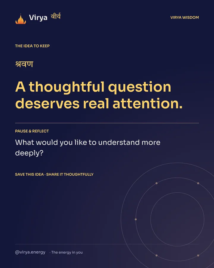 Indigo Virya closing card. A thoughtful question deserves real attention. Reflection question: What would you like to understand more deeply?