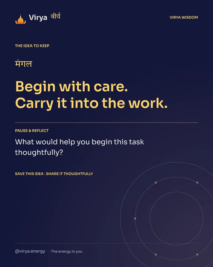 Indigo Virya closing card. Begin with care. Carry it into the work. Reflection question: What would help you begin this task thoughtfully?