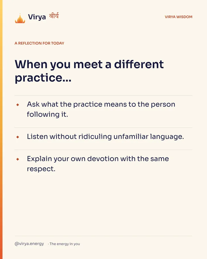 Ivory Virya card, a reflection for today. When you meet a different practice… Ask what the practice means to the person following it. Listen without ridiculing unfamiliar language. Explain your own devotion with the same respect.