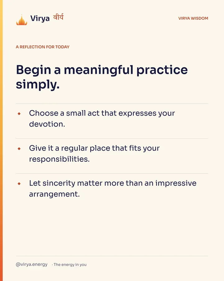 Ivory Virya card, a reflection for today. Begin a meaningful practice simply. Choose a small act that expresses your devotion. Give it a regular place that fits your responsibilities. Let sincerity matter more than an impressive arrangement.