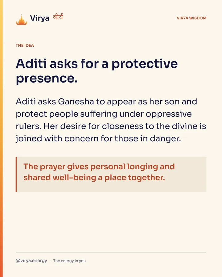 Aditi asks for a protective presence. Aditi asks Ganesha to appear as her son and protect people suffering under oppressive rulers. Her desire for closeness to the divine is joined with concern for those in danger. The prayer gives personal longing and shared well-being a place together.