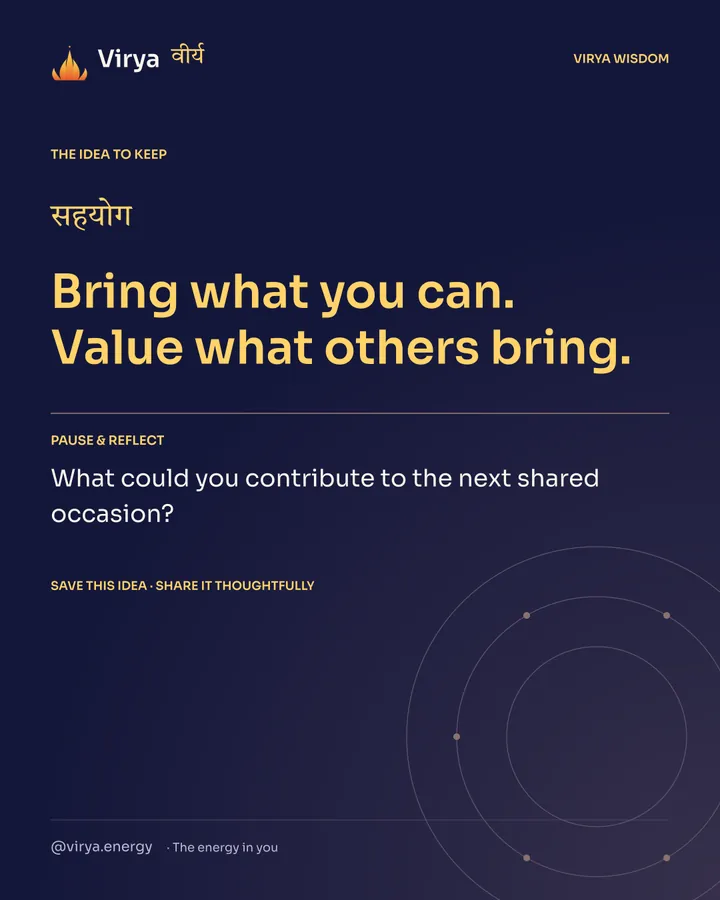 Indigo Virya closing card. Bring what you can. Value what others bring. Reflection question: What could you contribute to the next shared occasion?