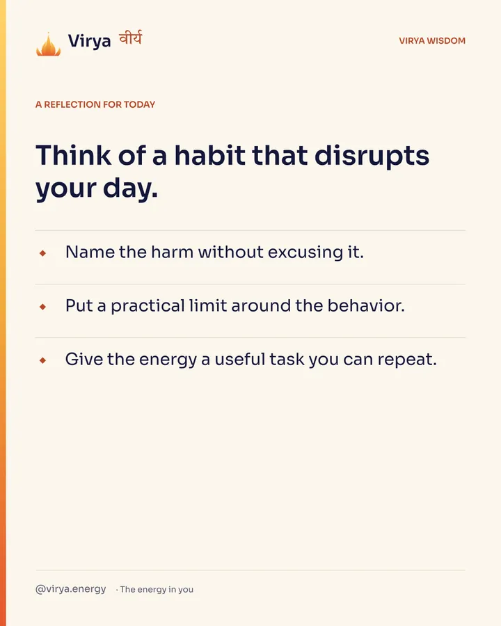 Ivory Virya card, a reflection for today. Think of a habit that disrupts your day. Name the harm without excusing it. Put a practical limit around the behavior. Give the energy a useful task you can repeat.
