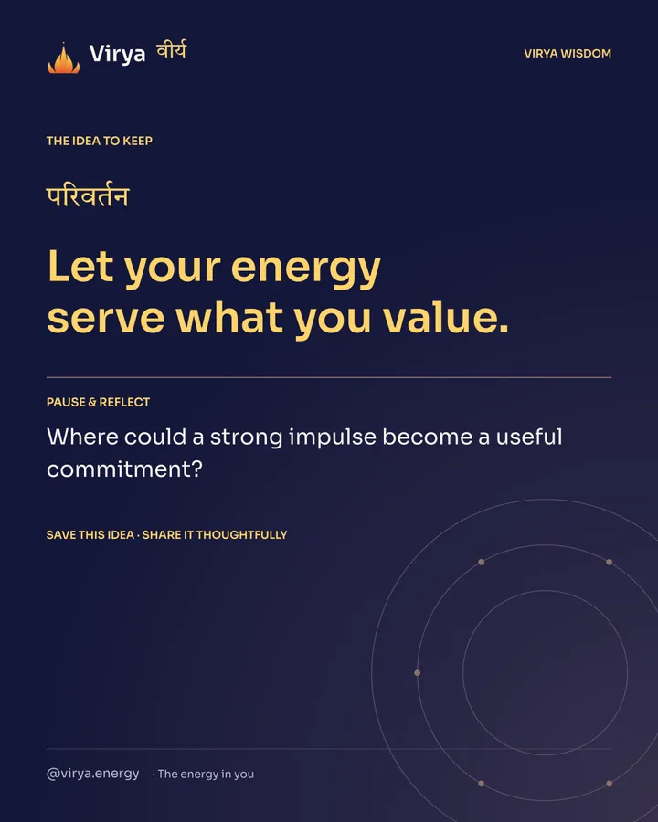 Indigo Virya closing card. Let your energy serve what you value. Reflection question: Where could a strong impulse become a useful commitment?
