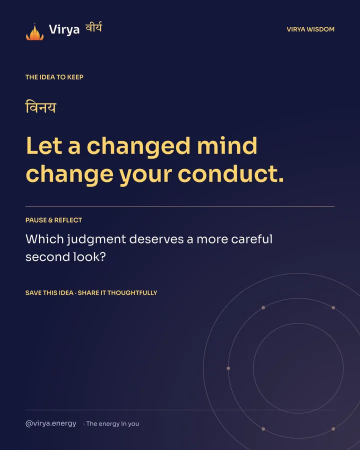 Indigo Virya closing card. Let a changed mind change your conduct. Reflection question: Which judgment deserves a more careful second look?