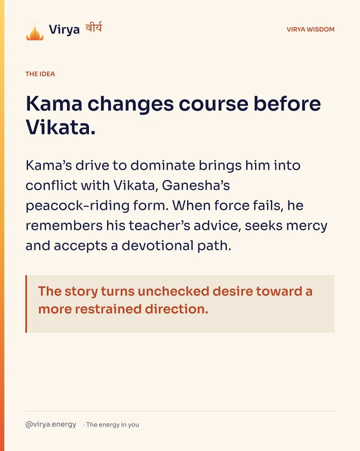 Kama changes course before Vikata. Kama’s drive to dominate brings him into conflict with Vikata, Ganesha’s peacock-riding form. When force fails, he remembers his teacher’s advice, seeks mercy and accepts a devotional path. The story turns unchecked desire toward a more restrained direction.