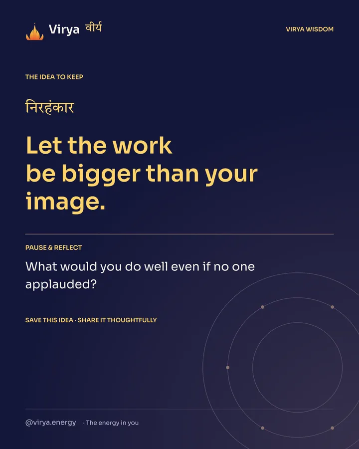Indigo Virya closing card. Let the work be bigger than your image. Reflection question: What would you do well even if no one applauded?