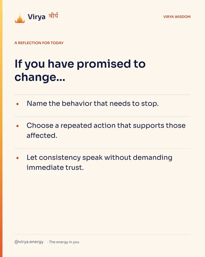 Ivory Virya card, a reflection for today. If you have promised to change… Name the behavior that needs to stop. Choose a repeated action that supports those affected. Let consistency speak without demanding immediate trust.