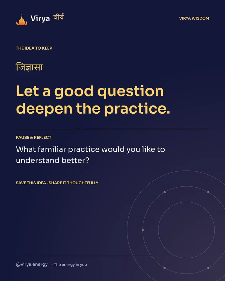 Indigo Virya closing card. Let a good question deepen the practice. Reflection question: What familiar practice would you like to understand better?