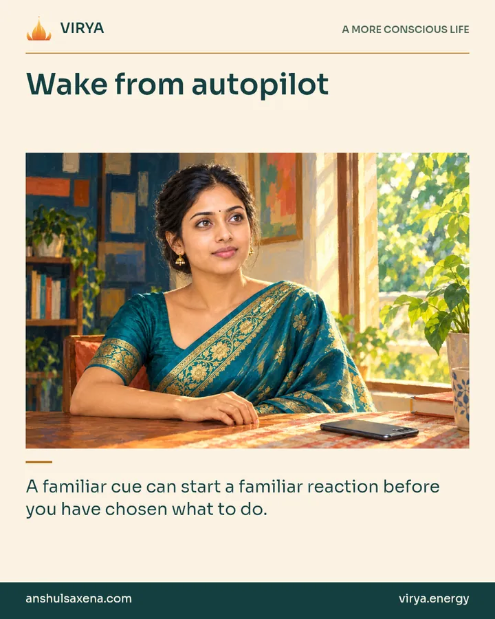 Painting of the recurring young adult Indian woman in an embroidered silk saree, illustrating mechanical living and “waking sleep”. Wake from autopilot. A familiar cue can start a familiar reaction before you have chosen what to do.