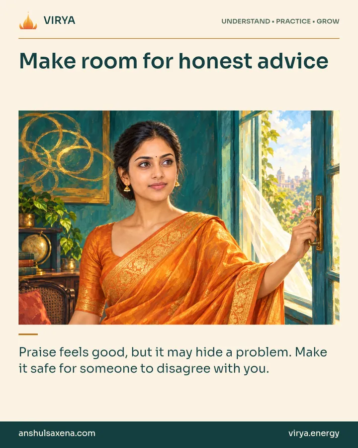 Painting of the recurring young adult Indian woman in an embroidered silk saree, illustrating the problem of flattery. Make room for honest advice. Praise feels good, but it may hide a problem. Make it safe for someone to disagree with you.
