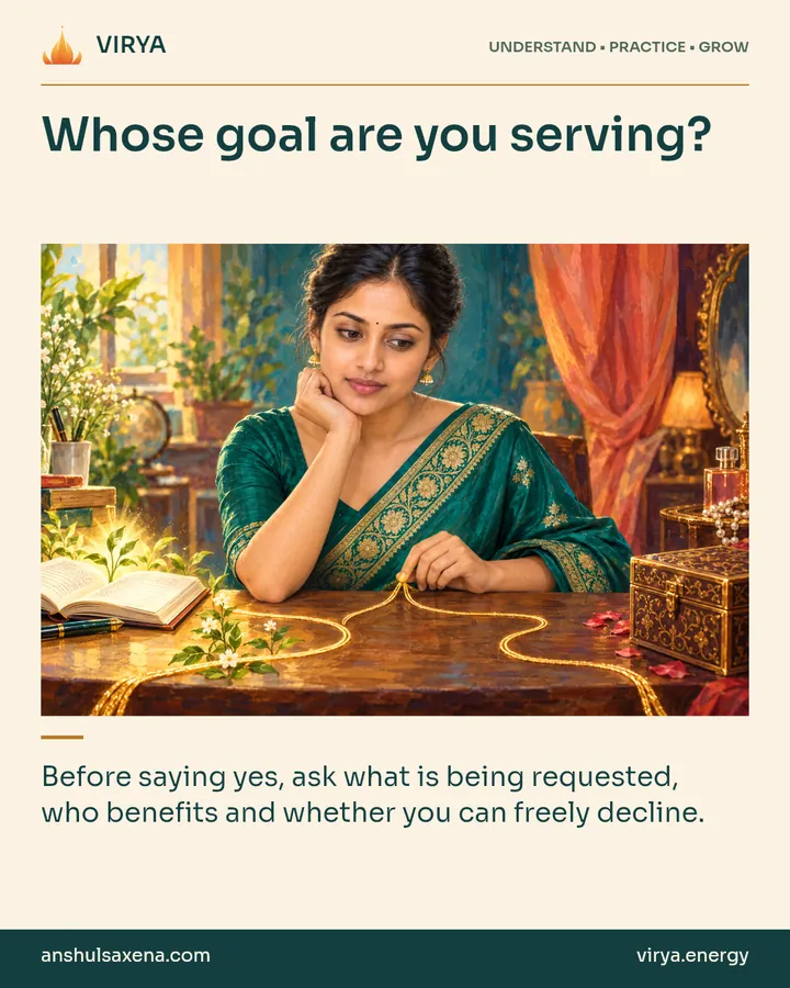 Painting of the recurring young adult Indian woman in an embroidered silk saree, illustrating influence and informed choice. Whose goal are you serving?. Before saying yes, ask what is being requested, who benefits and whether you can freely decline.