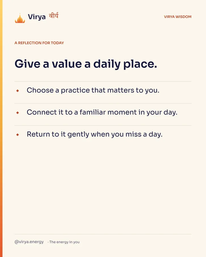 Ivory Virya card, a reflection for today. Give a value a daily place. Choose a practice that matters to you. Connect it to a familiar moment in your day. Return to it gently when you miss a day.