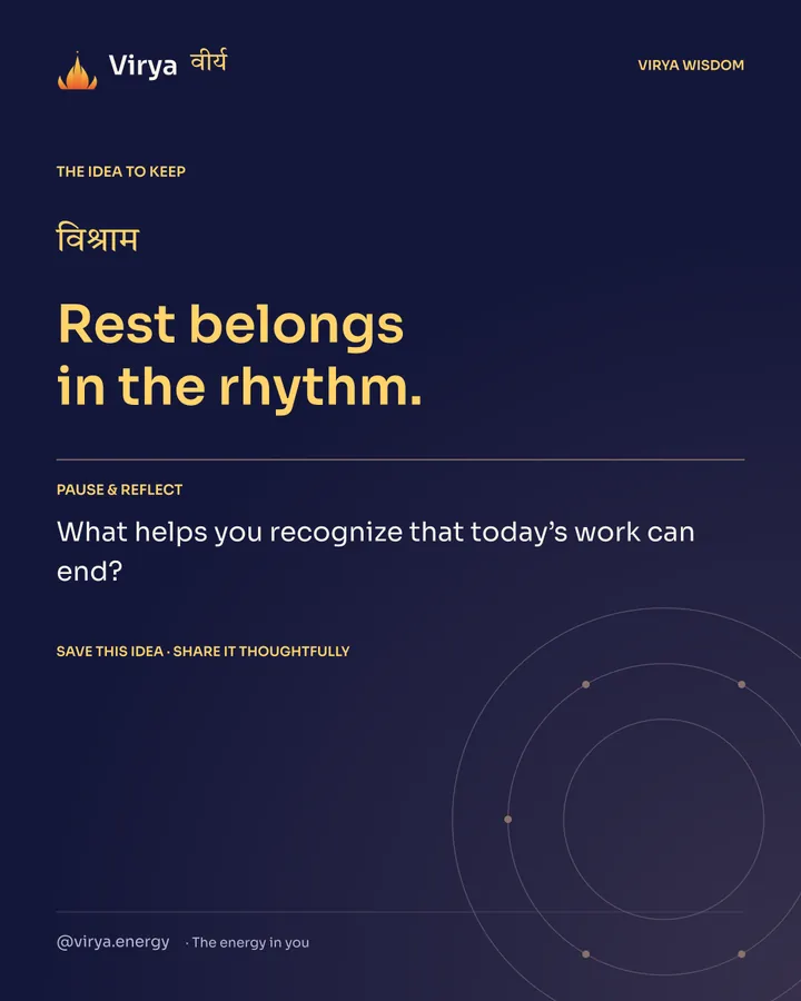 Indigo Virya closing card. Rest belongs in the rhythm. Reflection question: What helps you recognize that today’s work can end?