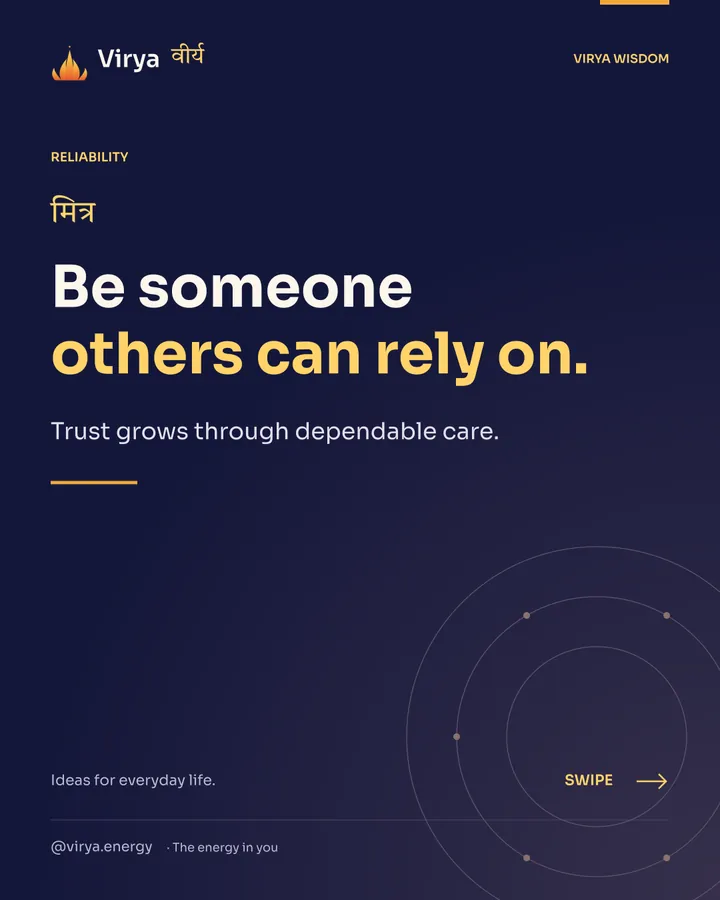 Be someone others can rely on. Trust grows through dependable care.