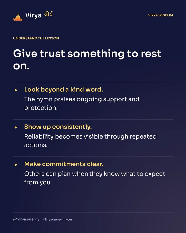 Give trust something to rest on. Look beyond a kind word. The hymn praises ongoing support and protection. Show up consistently. Reliability becomes visible through repeated actions. Make commitments clear. Others can plan when they know what to expect from you.