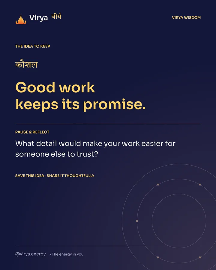 Indigo Virya closing card. Good work keeps its promise. Reflection question: What detail would make your work easier for someone else to trust?