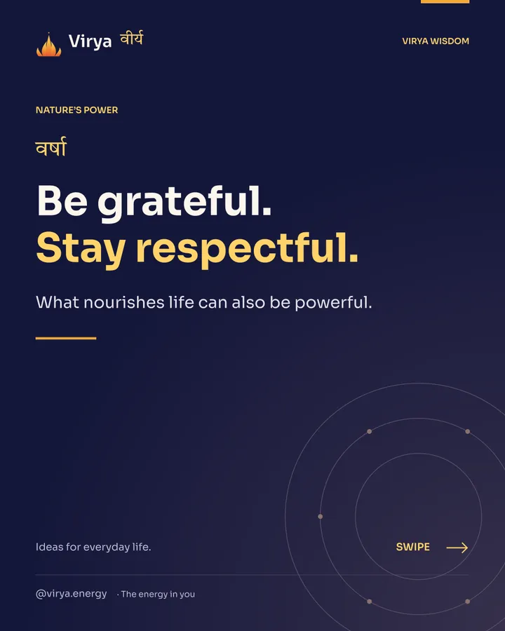Be grateful. Stay respectful. What nourishes life can also be powerful.