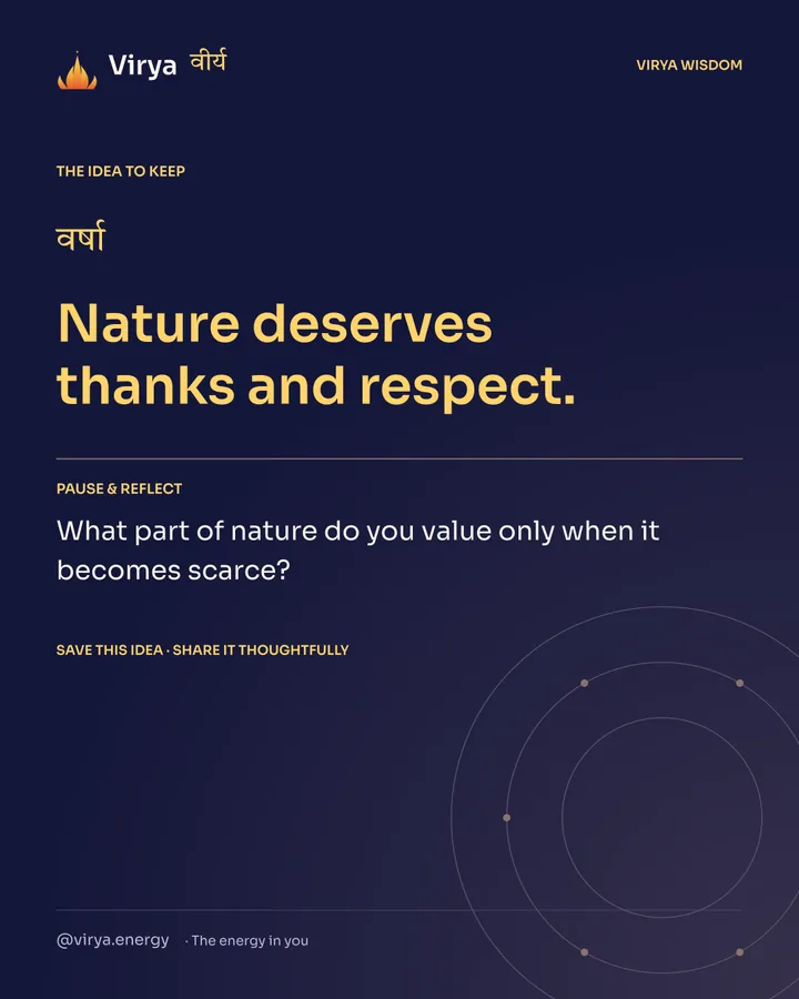 Indigo Virya closing card. Nature deserves thanks and respect. Reflection question: What part of nature do you value only when it becomes scarce?