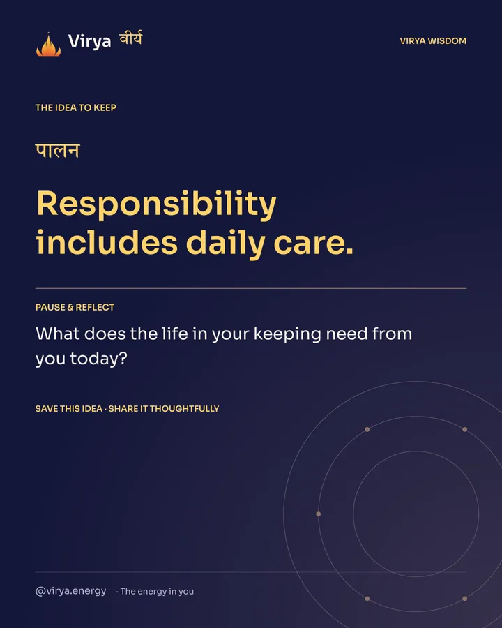 Indigo Virya closing card. Responsibility includes daily care. Reflection question: What does the life in your keeping need from you today?